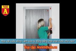 Mẹo vặt cuộc sống: Làm cửa tự động bằng một chai nước như thế nào?