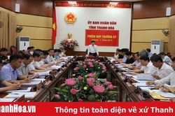 UBND tỉnh Thanh Hóa họp phiên thường kỳ tháng 7: Thu ngân sách Nhà nước 7 tháng ước đạt 15.775 tỷ đồng.