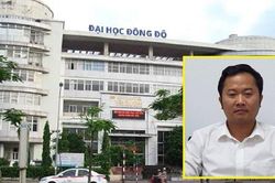 Hiệu trưởng Đại học Đông Đô đối mặt với án 20 năm tù