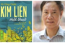 'Kim Liên một thuở' của nhà văn Vũ Công Chiến: Viết về cái cũ để lưu giữ cho thế hệ mới