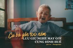 Cụ bà gần 100 năm lưu giữ nghề may gối cung đình Huế