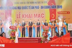 Triển vọng từ Hội chợ Thương mại Quốc tế An Phú - An Giang năm 2019