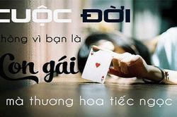 Cuộc đời không vì bạn là con gái mà thương, sống thực tế để bớt đau lòng