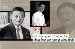 Jack Ma - gã nhỏ người với bộ óc lớn chưa khi nào ngừng cống hiến