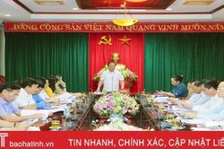 Tính toán kỹ từng dự án, đảm bảo môi trường đầu tư trên địa bàn Hà Tĩnh