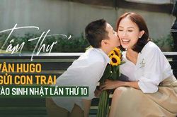 Xúc động 'tâm thư' Vân Hugo gửi con trai vào sinh nhật lần thứ 10