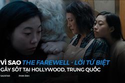 Vì sao 'The Farewell - Lời từ biệt' nhận được mưa lời khen từ giới chuyên môn và chạm đến trái tim của khán giả?