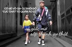 Cô bé vô gia cư trên vỉa hè Hà Nội tự phối đồ 'cực chất' từ quần áo cũ vứt đi và giấc mơ trở thành người mẫu sắp trở thành hiện thực