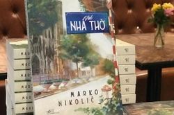 'Phố Nhà Thờ' của Marko Nikolic: Chuyện 'chàng Tây' viết tiểu thuyết tiếng Việt đầu tiên