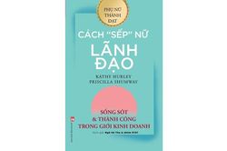 'Cách sếp nữ lãnh đạo' sống sót và thành công trong giới kinh doanh