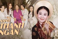 NSND Thanh Ngân: 'Nếu không có mẹ thì cuộc sống của tôi, mọi thứ đều trở nên vô nghĩa'