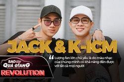 Jack và K-ICM nhìn lại mình sau 1 năm, giải thích lý do vì sao âm nhạc được fan ưa chuộng