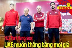 HLV Park: UAE muốn thắng bằng mọi giá; Issara làm 'gián điệp'