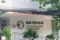 Bộ Y tế vào cuộc vụ một sản phụ tử vong, một sản phụ nguy kịch khi sinh ở Đà Nẵng