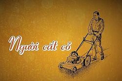 Bài học để hoàn thiện bản thân, từ câu chuyện về người cắt cỏ