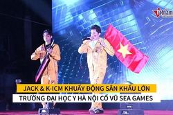 Jack & K-ICM cùng ngàn sinh viên 'đại náo' sân vận động cổ vũ SEA Games