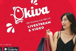 Ứng dụng Okiva: Sàn thương mại điện tử livestream - video đầu tiên tại Việt Nam
