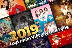 9 phim gây thất vọng nhất trên màn ảnh Việt trong năm 2019