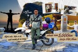 Nghỉ việc, bán ô tô, người đàn ông một mình đi xe máy 'phượt' hơn 5.000 km với khao khát khám phá Việt Nam
