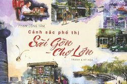 'Cảnh sắc phố thị Sài Gòn - Chợ Lớn' - Một Sài Gòn rất khác của Phạm Công Tâm