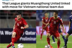 Báo châu Á: 'Gã khổng lồ Thái Lan' muốn mua Tuấn Anh, Hùng Dũng
