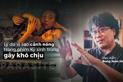 Đạo diễn Bong Joon Ho giải thích lý do vì sao cảnh nóng trong phim Ký sinh trùng gây khó chịu