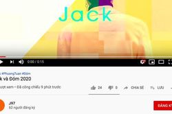 Jack có 'nhà mới' trên Youtube, mang tên 'J97'