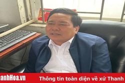 Thông tin chính thức về việc bắt quả tang một Trưởng phòng của Cục thuế tỉnh Thanh Hóa cưỡng đoạt tài sản của doanh nghiệp
