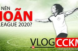 Số 1 Vlog CCKM - Cận cảnh bóng đá Việt: Có nên hoãn V-League 2020?