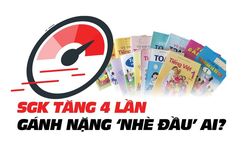 SGK tăng 4 lần, gánh nặng 'nhè đầu' ai?