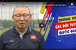 HLV Park Hang Seo chia sẻ 'bí kíp' luyện tập tại nhà