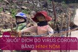 Người dân 'đuổi' dịch do virus corona bằng hình nộm: Mê tín