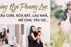 Chồng Ngô Phương Lan: Nấu cơm, rửa bát, lau nhà, mê con, yêu vợ...