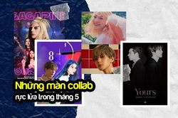 Đặt lên bàn cân 5 màn kết đỉnh nhất tháng 5: Bạn sẽ về team ai?