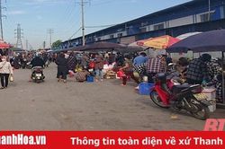 Chợ cóc tại Khu Công nghiệp Hoàng Long cần được dẹp bỏ