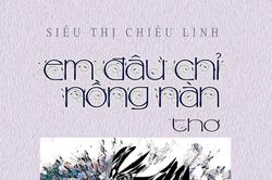 Siêu Thị Chiêu Linh - Một giọng thơ gân guốc mà mềm mại
