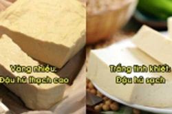 Nhận biết đậu phụ ngon không chứa thạch cao: Lướt qua 3 giây biết hàng giả ăn vào ngộ độc, rước bệnh vào thân