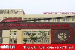 Danh sách 385 học sinh trúng tuyển vào lớp 10 Trường THPT chuyên Lam Sơn năm học 2020-2021