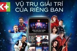 Truyền hình K+ ra mắt App K+ mới với 5 gói thuê bao linh hoạt