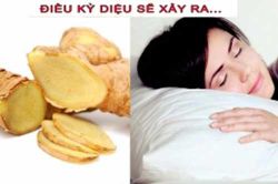 Nếu bạn đặt 1 lát gừng dưới gối trước khi ngủ bạn sẽ thấy điều 'thần kỳ'