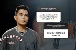 Chuyên mục hỏi gì BigDaddy đáp nấy: Top thí sinh 'King of Rap' yêu thích và cảm nghĩ về Pháo như thế nào?