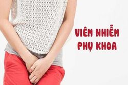 Phụ nữ bị viêm nhiễm phụ khoa, khi nào cần thăm khám và điều trị?