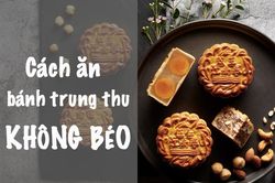 Nắm rõ lượng calo trung bình trong mỗi miếng bánh trung thu, bạn sẽ không lo béo nữa
