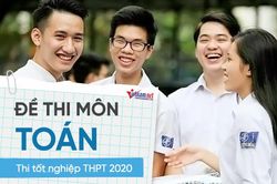 Đề môn Toán thi tốt nghiệp THPT 2020 đợt 2