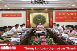 Ban Thường vụ Tỉnh ủy Thanh Hóa cho ý kiến vào một số quy hoạch và nội dung liên quan đến Đại hội Đảng bộ tỉnh lần thứ XIX