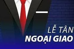 Nghi lễ ngoại giao ra đời và phát triển như thế nào?