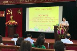 Huyện ủy Thanh Trì: Quán triệt, học tập Nghị quyết Đại hội Đảng bộ huyện lần thứ XXIV