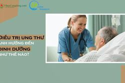 Điều trị ung thư ảnh hưởng đến dinh dưỡng như thế nào?