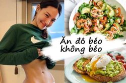Cân nặng sẽ không tăng vù vù nếu ăn đồ béo một cách khoa học