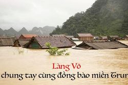 Làng Võ Việt chung tay cứu trợ đồng bào miền Trung